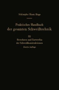 cover of the book Praktisches Handbuch der gesamten Schweißtechnik: Dritter Band: Berechnen und Entwerfen der Schweißkonstruktionen