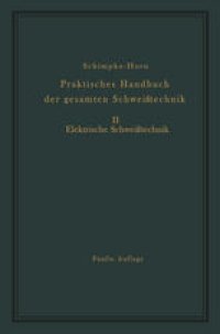 cover of the book Praktisches Handbuch der gesamten Schweißtechnik: Zweiter Band Elektrische Schweißtechnik