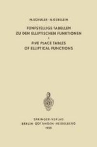 cover of the book Fünfstellige Tabellen zu den Elliptischen Funktionen / Five Place Tables of Elliptical Functions: Dargestellt Mittels des Jacobischen Parameters q / Based on Jacobi’s Parameter q 