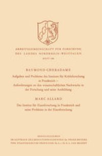 cover of the book Aufgaben und Probleme des Instituts für Kohleforschung in Frankreich, Anforderungen an den wissenschaftlichen Nachwuchs in der Forschung und seine Ausbildung. Das Institut für Eisenforschung in Frankreich und seine Probleme in der Eisenforschung