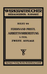 cover of the book Arbeitsvorbereitung: Erster Teil: Betriebswirtschaftliche Vorüberlegugen, werkstoff- und fertigungstechnische Planung