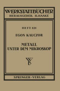 cover of the book Metall unter dem Mikroskop: Einführung in die metallographische Gefügelehre