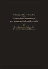 cover of the book Praktisches Handbuch der gesamten Schweißtechnik: Dritter Band. Berechnen und Entwerfen der Schweißkonstruktionen