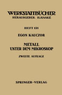 cover of the book Metall unter dem Mikroskop: Einführung in die metallographische Gefügelehre