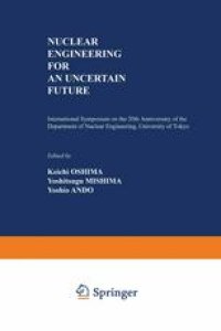 cover of the book Nuclear Engineering for an Uncertain Future: International Symposium on the 20th Anniversary of the Department of Nuclear Engineering, University of Tokyo