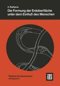 cover of the book Die Formung der Erdoberfläche unter dem Einfluß des Menschen: Grundzüge der Anthropogenetischen Geomorphologie