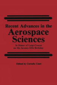 cover of the book Recent Advances in the Aerospace Sciences: In Honor of Luigi Crocco on His Seventy-fifth Birthday