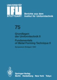 cover of the book Grundlagen der Umformtechnik — Stand und Entwicklungstrends / Fundamentals of Metal Forming Technique — State and Trends: Vorträge des Internationalen Symposiums Stuttgart, 13./14. Oktober 1983 / Proceedings of the International Symposium Stuttgart, Octob