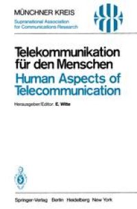 cover of the book Telekommunikation für den Menschen / Human Aspects of Telecommunication: Individuelle und gesellschaftliche Wirkungen Vortäge des Kongresses 29.–31. Oktober 1979, Müchen / Individual and Social Consequences Proceedings of the Congress October 29–31, 1979,