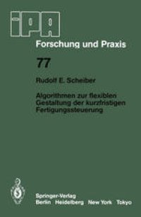 cover of the book Algorithmen zur flexiblen Gestaltung der kurzfristigen Fertigungssteuerung