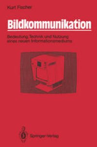 cover of the book Bildkommunikation: Bedeutung, Technik und Nutzung eines neuen Informationsmediums