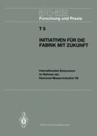 cover of the book Initiativen für die Fabrik mit Zukunft: Internationales Symposium im Rahmen der Hannover-Messe-Industrie ’86 10. und 11. April 1986