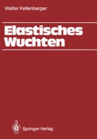 cover of the book Elastisches Wuchten: Modale Verfahren, EK-Technik, Sondertechniken, automatisches und thermisches Wuchten