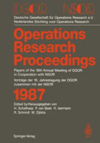 cover of the book DGOR/NSOR: Papers of the 16th Annual Meeting of DGOR in Cooperation with NSOR/Vorträge der 16. Jahrestagung der DGOR zusammen mit der NSOR