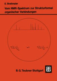 cover of the book Vom NMR-Spektrum zur Strukturformel Organischer Verbindungen: Ein kurzes Praktikum der NMR-Spektroskopie