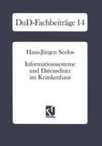 cover of the book Informationssysteme und Datenschutz im Krankenhaus: Strategische Informationsplanung — Informationsrechtliche Aspekte — Konkrete Vorschläge