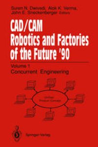 cover of the book CAD/CAM Robotics and Factories of the Future ’90: Volume 1: Concurrent Engineering 5th International Conference on CAD/CAM, Robotics, and Factories of the Future (CARS and FOF’90 Proceedings International Society for Productivity Enhancement