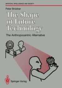 cover of the book The Shape of Future Technology: The Anthropocentric Alternative