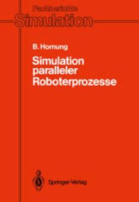 cover of the book Simulation paralleler Roboterprozesse: Ein System zur rechnergestützten Programmierung komplexer Roboterstationen