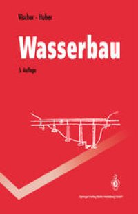 cover of the book Wasserbau: Hydrologische Grundlagen, Elemente des Wasserbaus, Nutz- und Schutzbauten an Binnengewässern