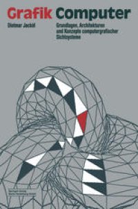 cover of the book Grafik-Computer: Grundlagen, Architekturen und Konzepte computergrafischer Sichtsysteme