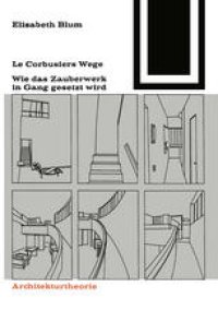 cover of the book Le Corbusiers Wege: Wie das Zauberwerk in Gang gesetzt wird