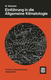 cover of the book Einführung in die Allgemeine Klimatologie: Physikalische und meteorologische Grundlagen