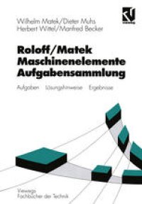 cover of the book Roloff/Matek Maschinenelemente Aufgabensammlung: Aufgaben, Lösungshinweise, Ergebnisse