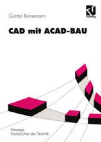 cover of the book CAD mit ACAD-BAU: Rechnergestützte Bauprojektierung unter AutoCAD