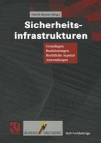 cover of the book Sicherheitsinfrastrukturen: Grundlagen, Realisierungen, Rechtliche Aspekte, Anwendungen