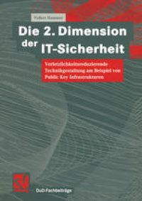 cover of the book Die 2. Dimension der IT-Sicherheit: Verletzlichkeitsreduzierende Technikgestaltung am Beispiel von Public Key Infrastrukturen