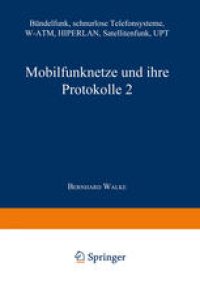 cover of the book Mobilfunknetze und ihre Protokolle 2: Bündelfunk, schnurlose Telefonsysteme, W-ATM, HIPERLAN, Satellitenfunk, UPT