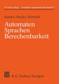 cover of the book Automaten Sprachen Berechenbarkeit: Grundkurs Angewandte Informatik IV