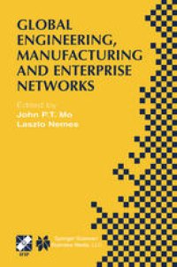 cover of the book Global Engineering, Manufacturing and Enterprise Networks: IFIP TC5 WG5.3/5.7/5.12 Fourth International Working Conference on the Design of Information Infrastructure Systems for Manufacturing (DIISM 2000). November 15–17, 2000, Melbourne, Victoria, Austr