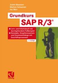 cover of the book Grundkurs SAP R/3®: Lern- und Arbeitsbuch mit durchgehendem Fallbeispiel — Konzepte, Vorgehensweisen und Zusammenhänge mit Geschäftsprozessen