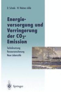 cover of the book Energieversorgung und Verringerung der CO2-Emission: Techniknutzung — Ressourcenschonung — Neue Lebensstile, Pfade in die Zukunft in Abkehr von einer Fortschreibung der Vergangenheitstrends