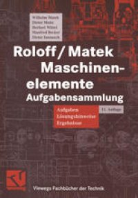 cover of the book Roloff / Matek Maschinenelemente Aufgabensammlung: Aufgaben, Lösungshinweise, Ergebnisse