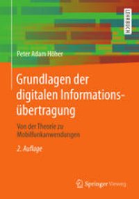 cover of the book Grundlagen der digitalen Informationsübertragung: Von der Theorie zu Mobilfunkanwendungen