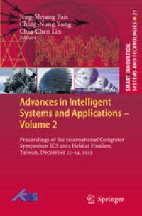 cover of the book Advances in Intelligent Systems and Applications - Volume 2: Proceedings of the International Computer Symposium ICS 2012 Held at Hualien, Taiwan, December 12–14, 2012