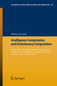 cover of the book Intelligence Computation and Evolutionary Computation: Results of 2012 International Conference of Intelligence Computation and Evolutionary Computation ICEC 2012 Held July 7, 2012 in Wuhan, China