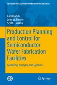 cover of the book Production Planning and Control for Semiconductor Wafer Fabrication Facilities: Modeling, Analysis, and Systems