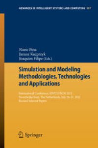 cover of the book Simulation and Modeling Methodologies, Technologies and Applications: International Conference, SIMULTECH 2011 Noordwijkerhout, The Netherlands, July 29-31, 2011 Revised Selected Papers