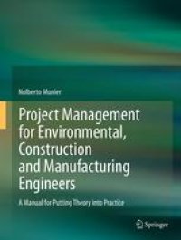 cover of the book Project Management for Environmental, Construction and Manufacturing Engineers: A Manual for Putting Theory into Practice