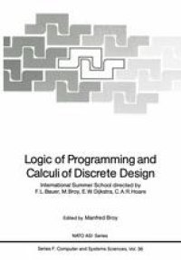 cover of the book Logic of Programming and Calculi of Discrete Design: International Summer School directed by F.L. Bauer, M. Broy, E.W. Dijkstra, C.A.R. Hoare