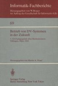 cover of the book Betrieb von DV-Systemen in der Zukunft: 5. GI-Fachgespräch über Rechenzentren Tübingen, 17./18.März 1983