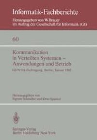 cover of the book Kommunikation in Verteilten Systemen — Anwendungen und Betrieb: GI/NTG — Fachtagung, Berlin, 19–21 Januar, 1983