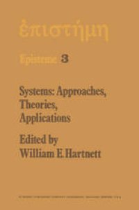 cover of the book Systems: Approaches, Theories, Applications: Including the Proceedings of the Eighth George Hudson Symposium Held at Plattsburgh, New York, April 11–12, 1975