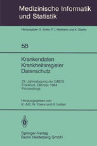 cover of the book Krankendaten Krankheitsregister Datenschutz: 29. Jahrestagung der GMDS Frankfurt, 10.–12. Oktober 1984 Proceedings