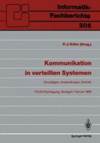 cover of the book Kommunikation in verteilten Systemen: Grundlagen, Anwendungen, Betrieb ITG/GI-Fachtagung, Stuttgart, 22.–24. Februar 1989 Proceedings