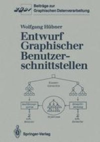 cover of the book Entwurf Graphischer Benutzerschnittstellen: Ein objektorientiertes Interaktionsmodell zur Spezifikation graphischer Dialoge